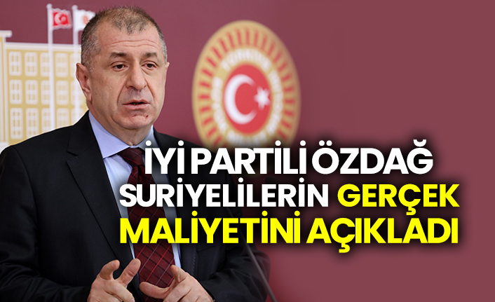 İYİ Partili Ümit Özdağ, Suriyelilerin gerçek maliyetini açıkladı