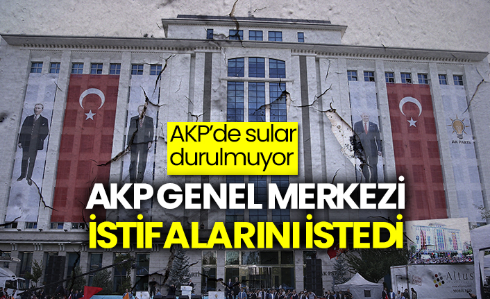 AKP’de sular durulmuyor: AKP Genel Merkezi istifalarını istedi