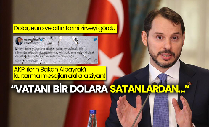 Dolar, euro ve altın tarihi zirveyi gördü: AKP’lilerin Bakan Albayrak’ı kurtarma mesajları akıllara ziyan!