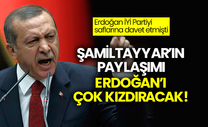 Erdoğan İYİ Partiyi saflarına davet etmişti: Şamil Tayyar’ın paylaşımı Erdoğan’ı çok kızdıracak!