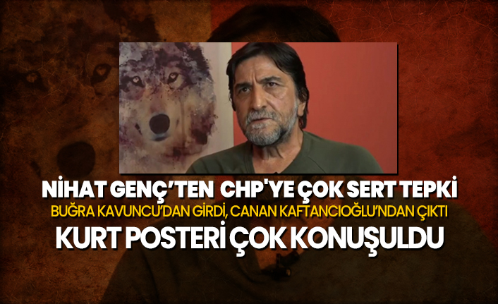 Nihat Genç’ten CHP'ye çok sert tepki ‘’Buğra Kavuncu’dan girdi, Canan Kaftancıoğlu’ndan çıktı’’