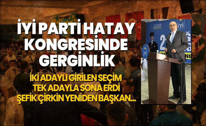 İYİ Parti Hatay Kongresinde Gerginlik ‘’İki adaylı girilen seçim tek adayla sona erdi’’