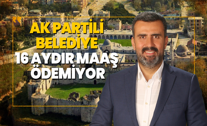 Ak Partili Payas Belediyesi 16 aydır maaş ödemiyor