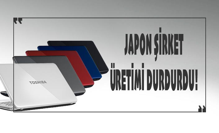Dev japon şirket laptop üretimini durdurdu