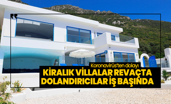 Koronavirüs’ten dolayı kiralık villalar revaçta dolandırıcılar iş başında