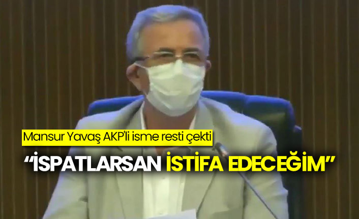 Mansur Yavaş AKP'li isme resti çekti: “İspatlarsan istifa edeceğim”