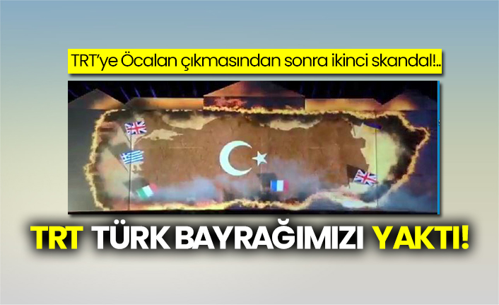 TRT Türk bayrağını yaktı
