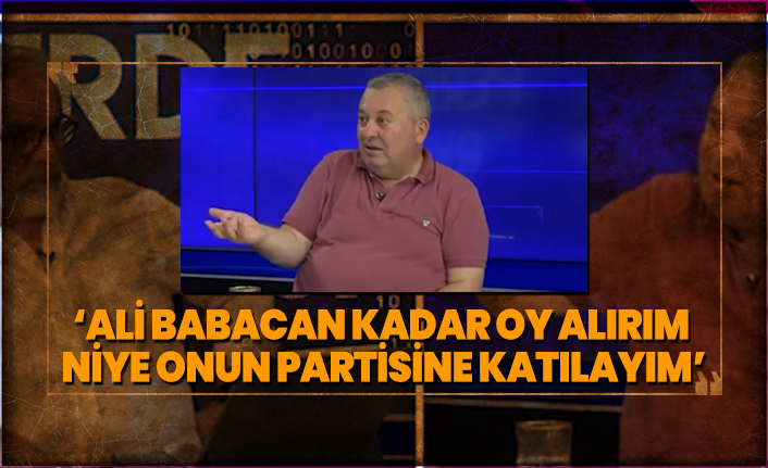 Cemal Enginyurt ‘’ ‘Ali Babacan kadar oy alırım niye onun partisine katılayım’’