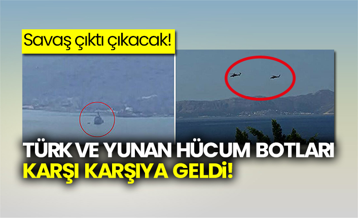 Türk ve Yunan hücumbotları karşı karşıya geldi