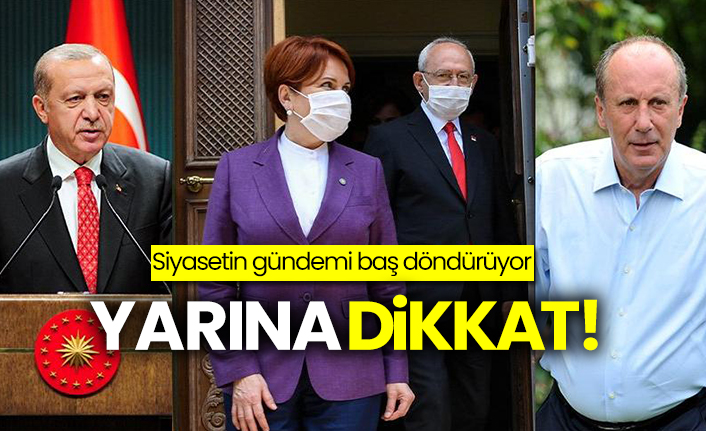 Siyasetin gündemi baş döndürüyor: Yarına dikkat!