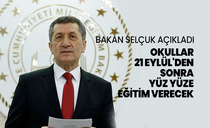 Bakan Selçuk açıkladı ''Okullar 21 Eylül'den sonra yüz yüze  eğitim verecek''