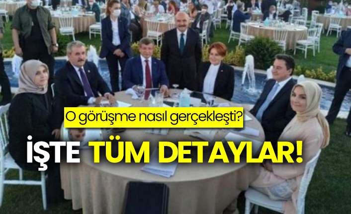 Meral Akşener, Destici, Davutoğlu, Babacan görüşmesi nasıl gerçekleşti?