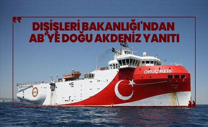 Dışişleri Bakanlığı'ndan AB'ye Doğu Akdeniz yanıtı