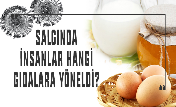 Salgında insanlar hangi gıdalara yöneldi?