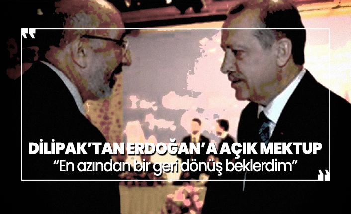 Dilipak’tan Erdoğan’a açık mektup “En azından bir geri dönüş beklerdim”