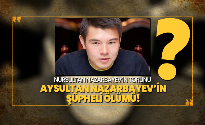Nursultan Nazarbayev’in torunu Aysultan Nazarbayev’in şüpheli ölümü