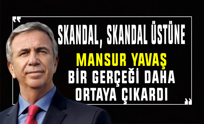 Mansur Yavaş, bir gerçeği daha ortaya çıkardı!