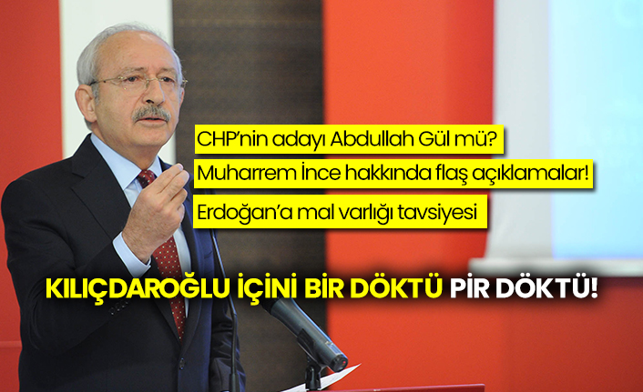 CHP’nin adayı Abdullah Gül mü? Muharrem İnce hakkında flaş açıklamalar! Erdoğan’a mal varlığı tavsiyesi! Kılıçdaroğlu içini bir döktü pir döktü!