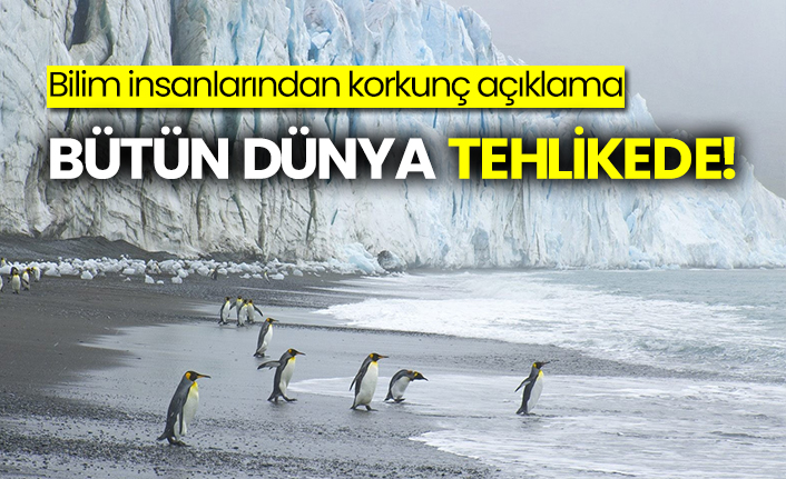 Bilim insanlarından korkunç açıklama: Bütün dünya tehlikede!