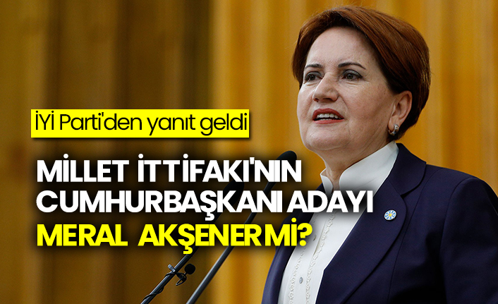 Millet İttifakı'nın cumhurbaşkanı adayı Meral Akşener mi?  İYİ Parti'den yanıt geldi