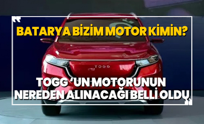 Batarya bizim Motor kimin? TOGG ‘un motorunun nereden alınacağı belli oldu