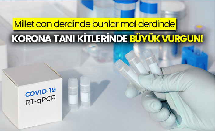 Korona tanı kitlerinde büyük vurgun! Millet can derdinde bunlar mal!