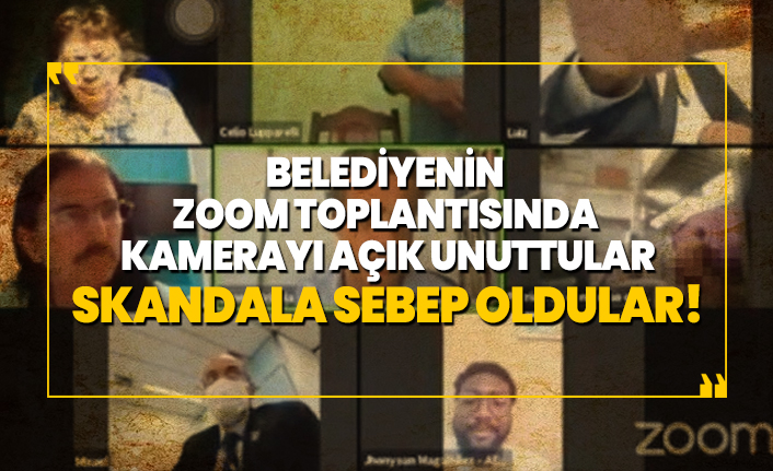 Belediyenin Zoom toplantısında kamerayı açık unuttular skandala sebep oldular!