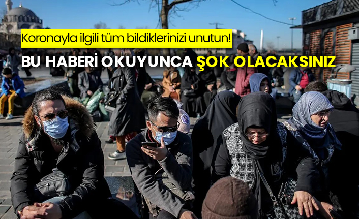 Koronayla ilgili tüm bildiklerinizi unutun!