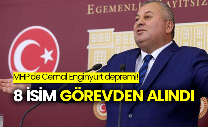 MHP’de Cemal Enginyurt depremi! 8 isim görevden alındı