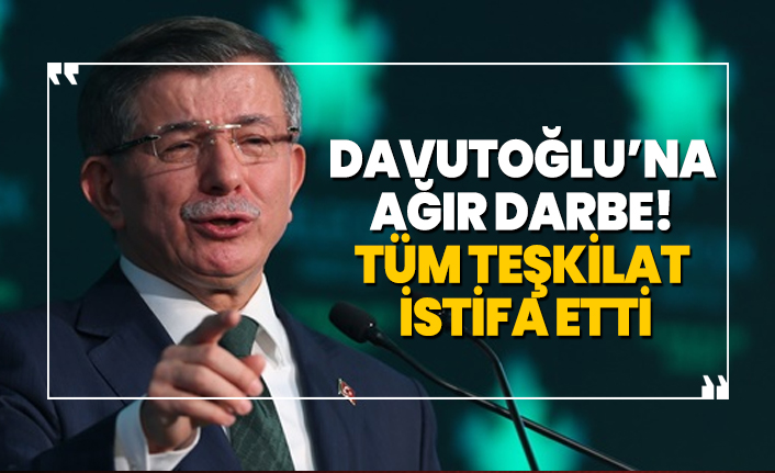 Davutoğlu’na  ağır darbe!  Tüm teşkilat  istifa etti