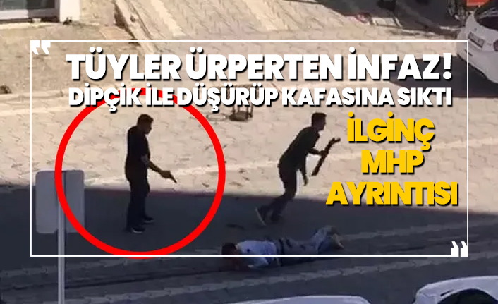 Tüyler ürperten infaz! dikkat! İlginç MHP ayrıntısı