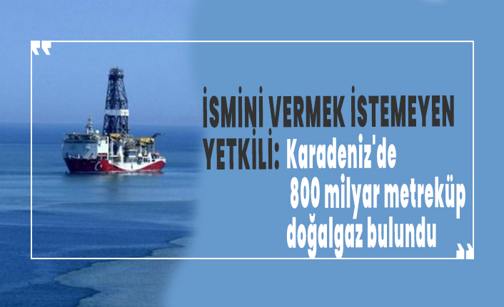 Karadeniz'de 800 milyar metreküp doğalgaz bulundu iddiası!