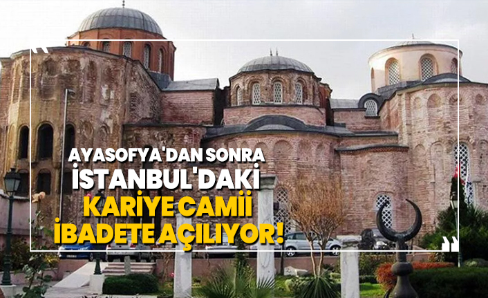 Ayasofya'dan sonra  İstanbul'daki  Kariye Camii  ibadete açılıyor!