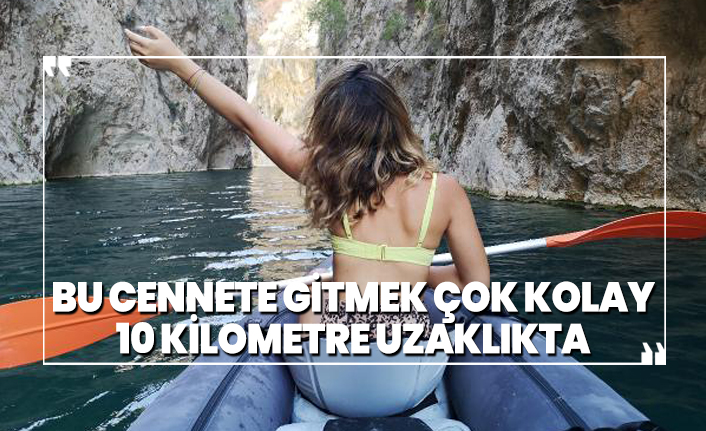 Bu cennete gitmek çok kolay,10 kilometre uzaklıkta