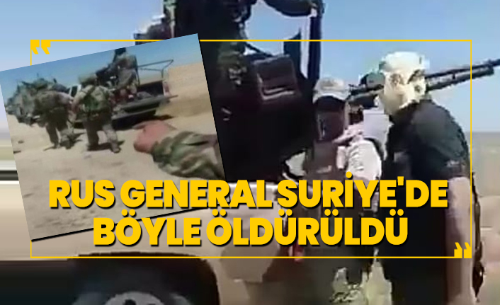 Rus general Suriye'de böyle öldürüldü