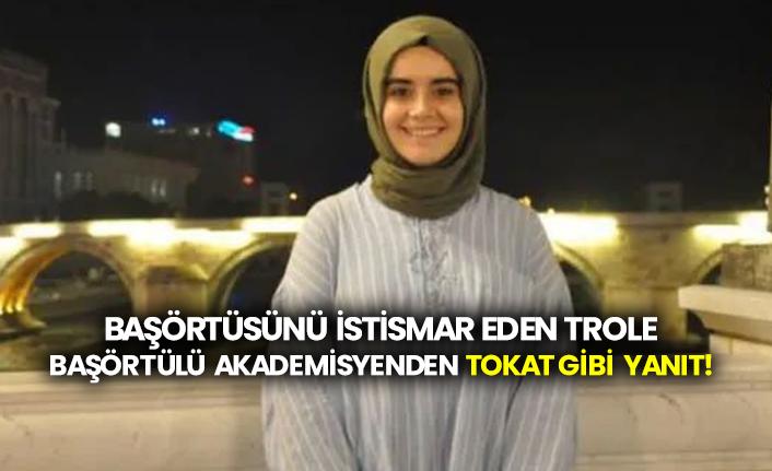 Başörtüsünü istismar eden trole başörtülü akademisyenden tokat gibi yanıt!