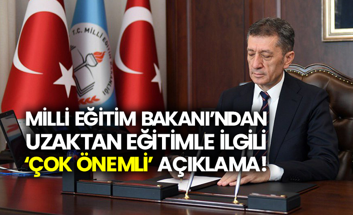 Milli Eğitim Bakanı Ziya Selçuk’tan uzaktan eğitimle ilgili ‘çok önemli’ açıklama!