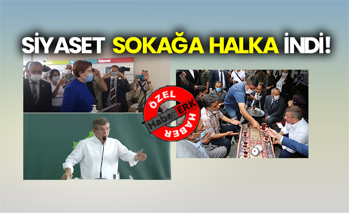 Siyaset sokağa halka indi!