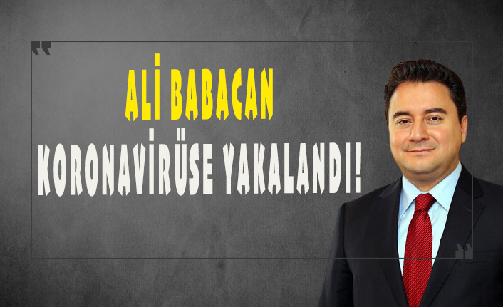 DEVA Partisi lideri Ali Babacan koronavirüse yakalandı!