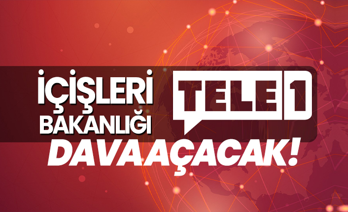 İçişleri Bakanlığı TELE 1'e   dava açacak!