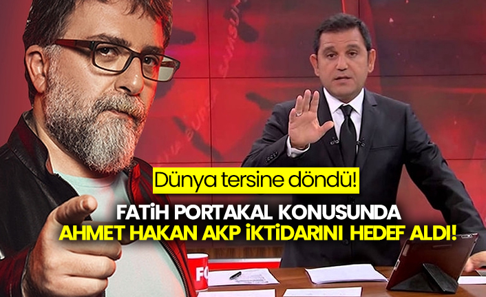 Dünya tersine döndü! Fatih Portakal konusunda Ahmet Hakan AKP iktidarını hedef aldı!