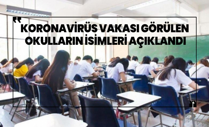 Koronavirüs vakası görülen okulların isimleri açıklandı