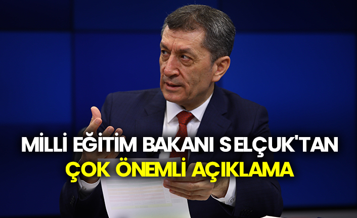 Milli Eğitim Bakanı Selçuk'tan çok önemli açıklama