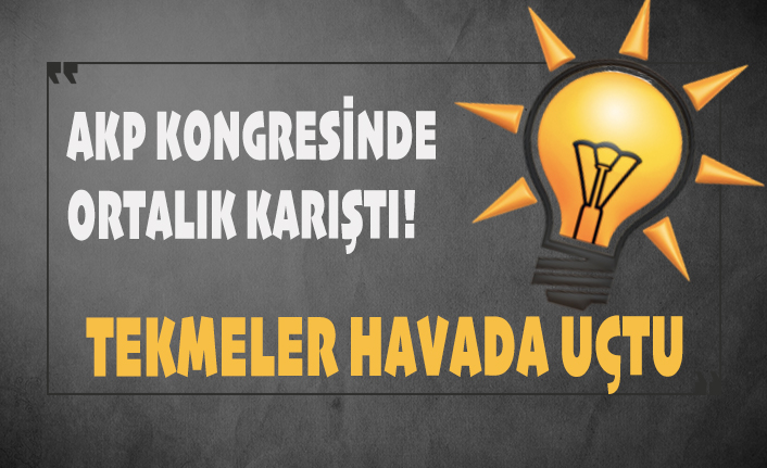 AKP kongresinde tekmeler uçuştu