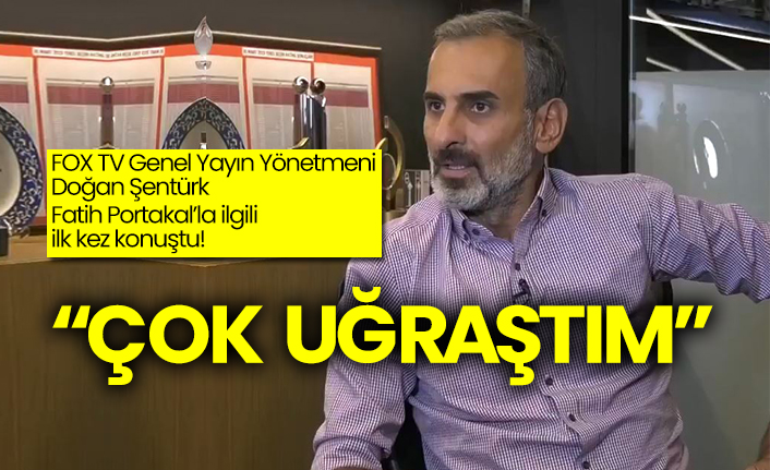 FOX TV Genel Yayın Yönetmeni Doğan Şentürk Fatih Portakal’la ilgili ilk kez konuştu!