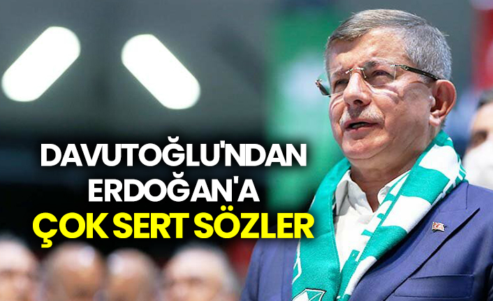 Davutoğlu'ndan Erdoğan'a çok sert sözler