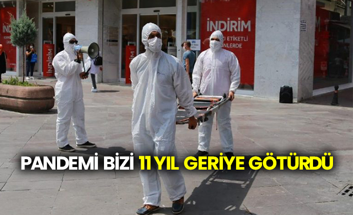 Pandemi bizi 11 yıl geriye götürdü