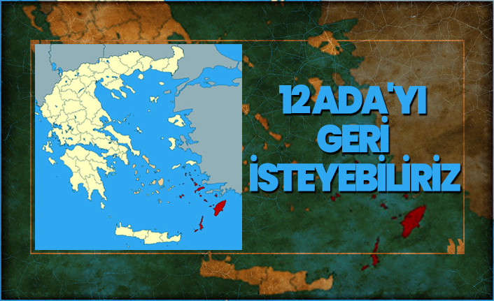 12 Ada'yı geri isteyebiliriz