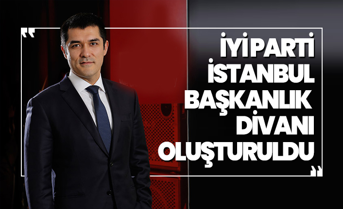 İYİ Parti İstanbul Başkanlık Divanı oluşturuldu