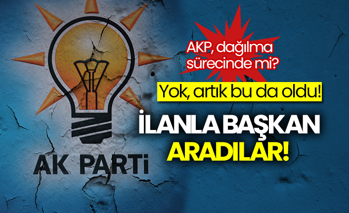Yok, artık bu da oldu!  İlanla başkan aradılar!